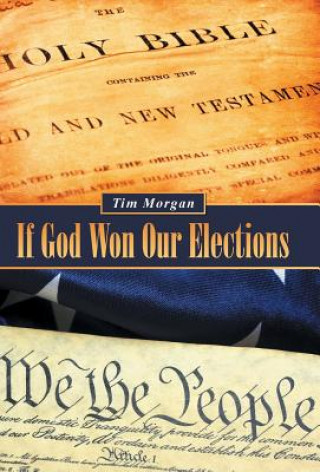 Kniha If God Won Our Elections Tim Morgan