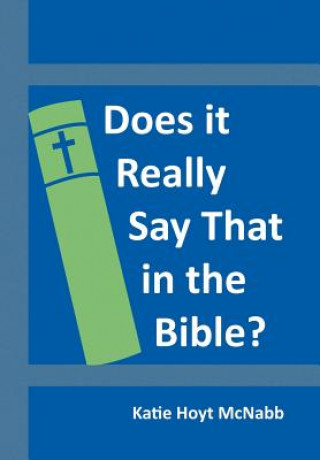 Libro Does It Really Say That in the Bible? Katie Hoyt McNabb