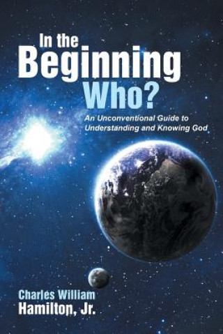 Książka In the Beginning Who? Jr Charles William Hamilton