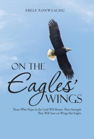 Kniha On the Eagles' Wings Ebele P Onwuachu