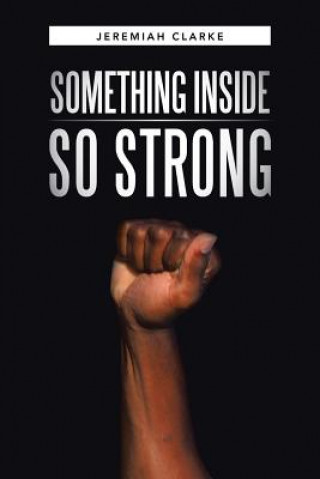 Knjiga Something Inside So Strong Jeremiah Clarke