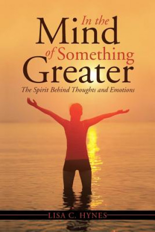 Kniha In the Mind of Something Greater Lisa C Hynes