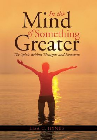 Kniha In the Mind of Something Greater Lisa C Hynes