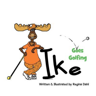 Knjiga Ike Goes Golfing Regina Dahl