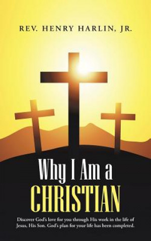 Carte Why I Am a Christian Jr Rev Henry Harlin