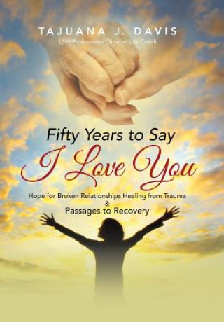 Livre Fifty Years to Say I Love You Tajuana J Davis