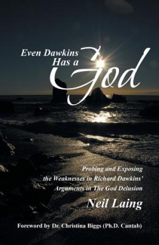 Livre Even Dawkins Has a God Neil Laing