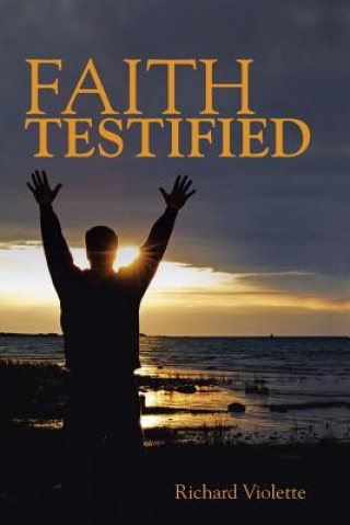 Carte Faith Testified Richard Violette