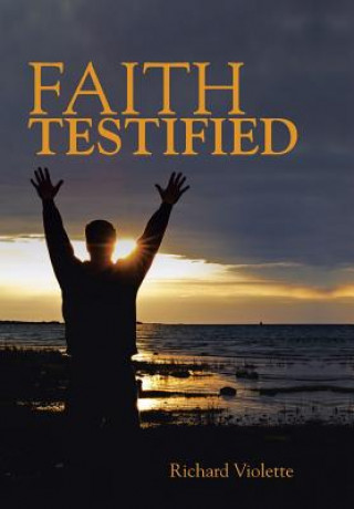 Carte Faith Testified Richard Violette