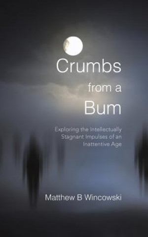 Книга Crumbs from a Bum Matthew B Wincowski