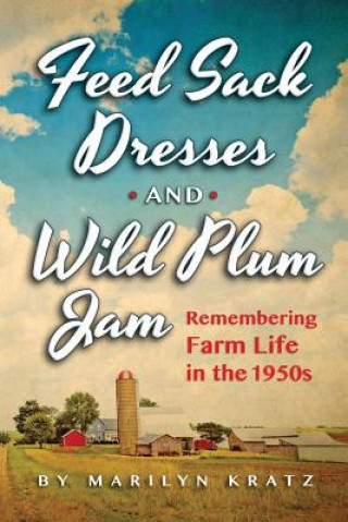 Книга Feedsack Dresses and Wild Plum Jam Marilyn Kratz