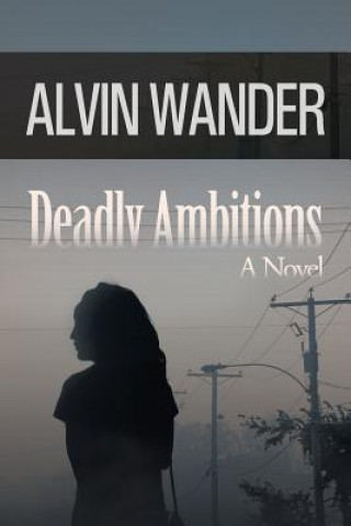 Kniha Deadly Ambitions Alvin Wander