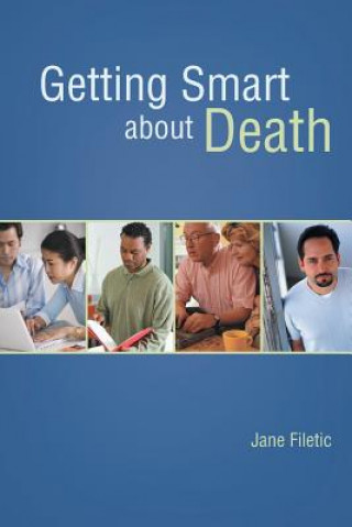Könyv Getting Smart about Death Jane Filetic