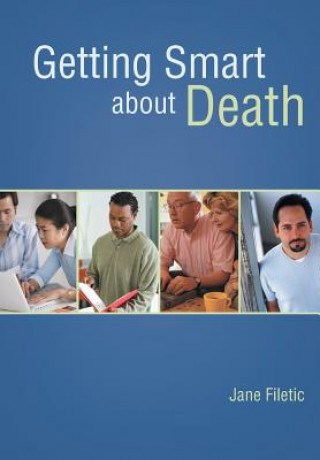 Carte Getting Smart about Death Jane Filetic