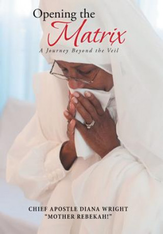 Libro Opening the Matrix Chief Apostle Diana Wright