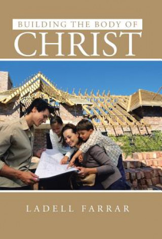Carte Building the Body of Christ Ladell Farrar