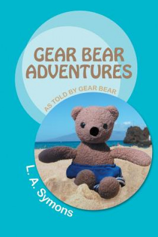 Könyv Gear Bear Adventures L a Symons