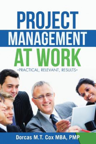 Kniha Project Management at Work Dorcas M T Cox Mba Pmp