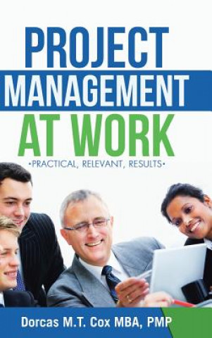 Kniha Project Management at Work Dorcas M T Cox Mba Pmp