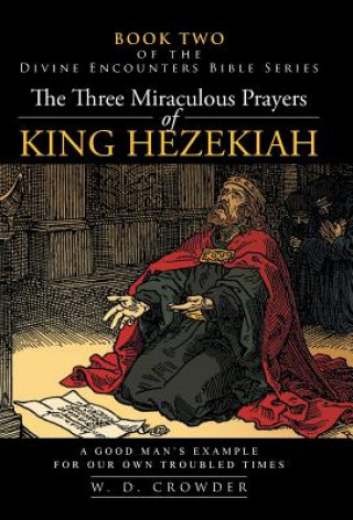 Kniha Three Miraculous Prayers of King Hezekiah W D Crowder