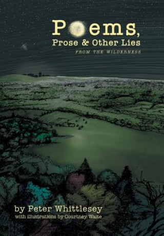 Kniha Poems, Prose, and Other Lies Peter Whittlesey