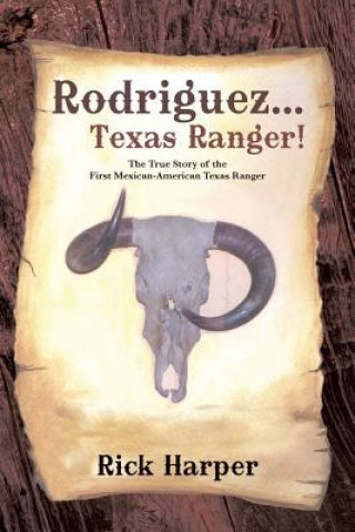 Könyv Rodriguez... Texas Ranger! Rick Harper