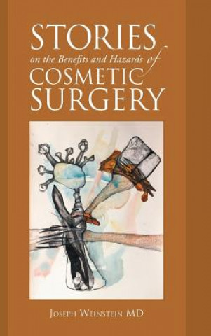 Carte Stories on the Benefits and Hazards of Cosmetic Surgery Joseph Weinstein MD