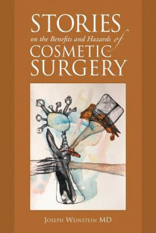 Kniha Stories on the Benefits and Hazards of Cosmetic Surgery Joseph Weinstein MD