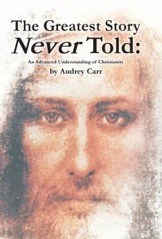 Könyv Greatest Story Never Told Audrey Carr