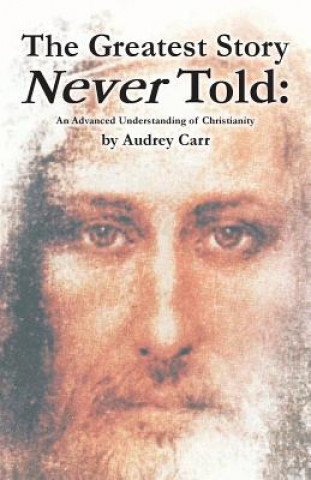 Buch Greatest Story Never Told Audrey Carr