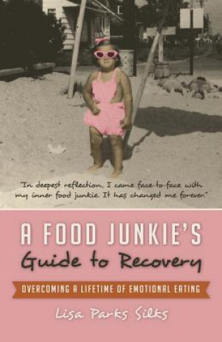 Carte Food Junkie's Guide to Recovery Lisa Parks Silks