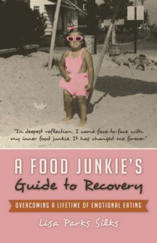 Книга Food Junkie's Guide to Recovery Lisa Parks Silks