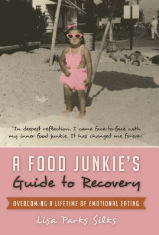 Kniha Food Junkie's Guide to Recovery Lisa Parks Silks