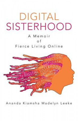 Könyv Digital Sisterhood Ananda Kiamsha Madelyn Leeke