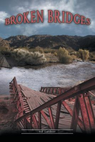 Knjiga Broken Bridges Sid Gardner