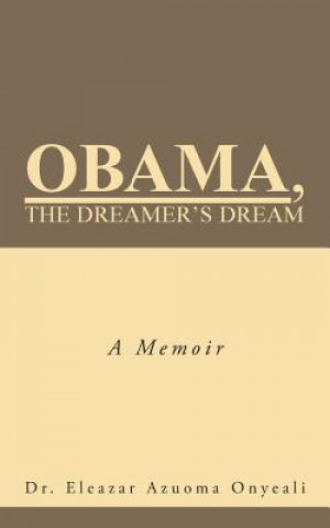 Könyv Obama, the Dreamer's Dream Eleazar Azuoma Onyeali