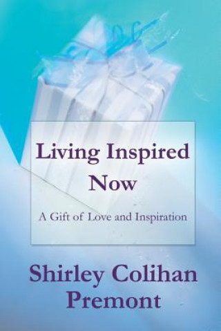 Kniha Living Inspired Now Shirley Colihan Premont