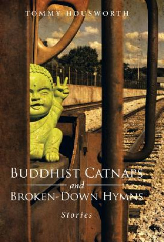 Livre Buddhist Catnaps and Broken-Down Hymns Tommy Housworth