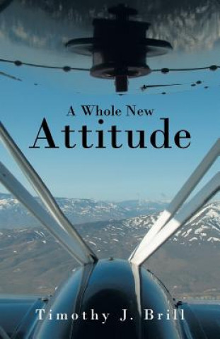 Könyv Whole New Attitude Timothy J Brill