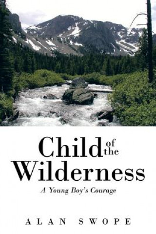 Knjiga Child of the Wilderness Alan Swope