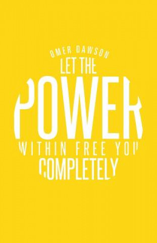 Carte Let the Power Within Free You Completely Omer Dawson