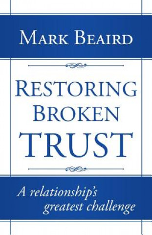 Carte Restoring Broken Trust Mark Beaird