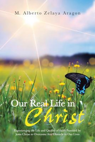 Book Our Real Life in Christ Zelaya M Alberto Aragon