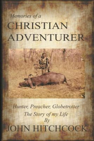 Книга Memories of a Christian Adventurer John Hitchcock