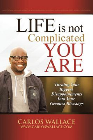 Kniha Life Is Not Complicated-You Are Carlos Wallace