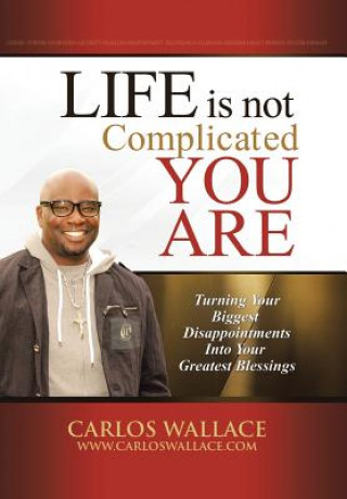 Kniha Life Is Not Complicated-You Are Carlos Wallace