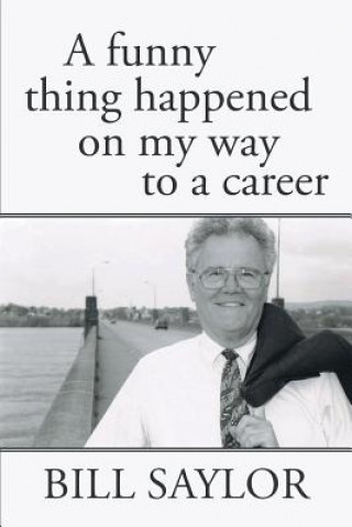 Carte Funny Thing Happened on My Way to a Career Bill Saylor