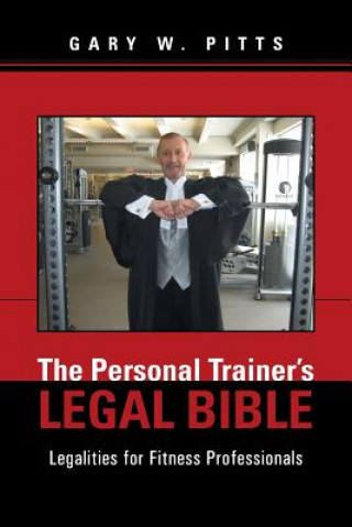 Könyv Personal Trainer's Legal Bible Gary W Pitts