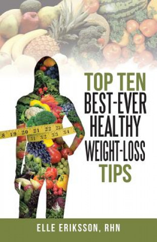 Livre Top Ten Best-Ever Healthy Weight-Loss Tips Elle Eriksson Rhn