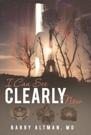 Книга I Can See Clearly Now Barry Altman MD